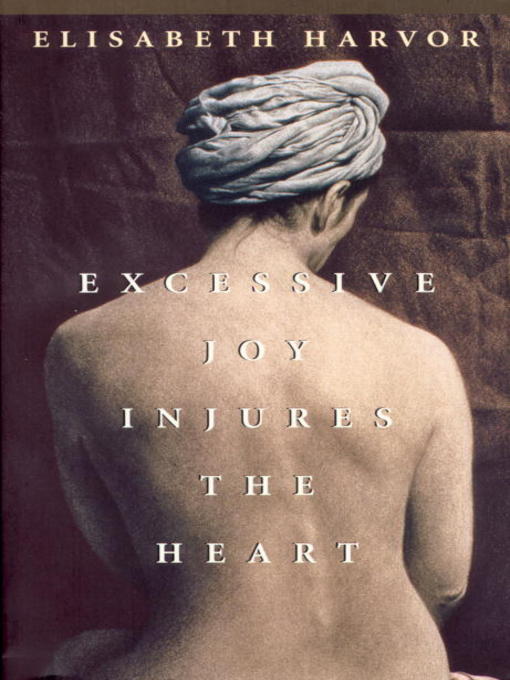 Title details for Excessive Joy Injures the Heart by Elisabeth Harvor - Available